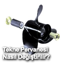 Tekne Pervanesi Nasıl Değiştirilir
